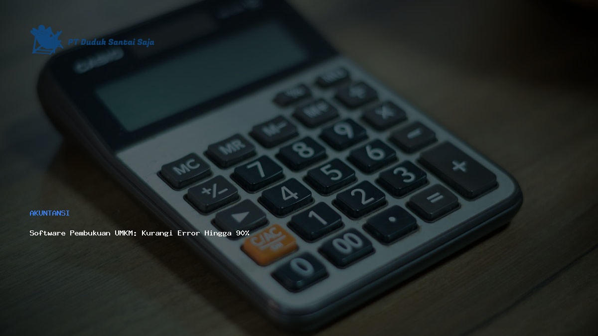 Software Pembukuan UMKM: Kurangi Error Hingga 90%