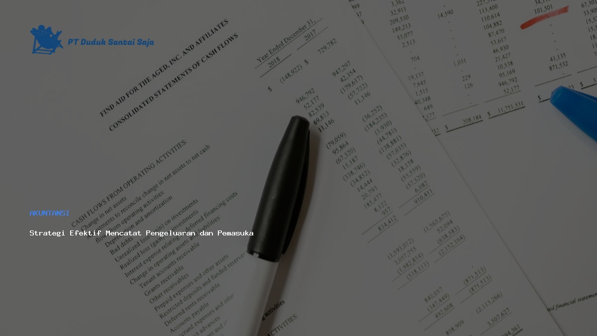 Strategi Efektif Mencatat Pengeluaran dan Pemasukan Bisnis