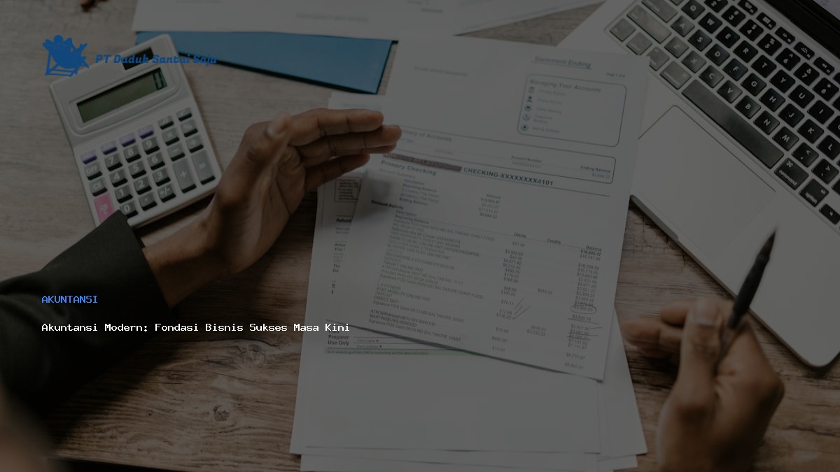 Akuntansi Modern: Fondasi Bisnis Sukses Masa Kini