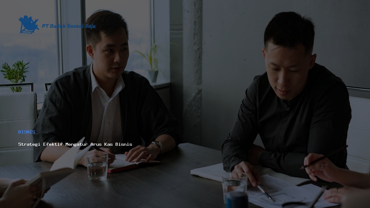 Strategi Efektif Mengatur Arus Kas Bisnis