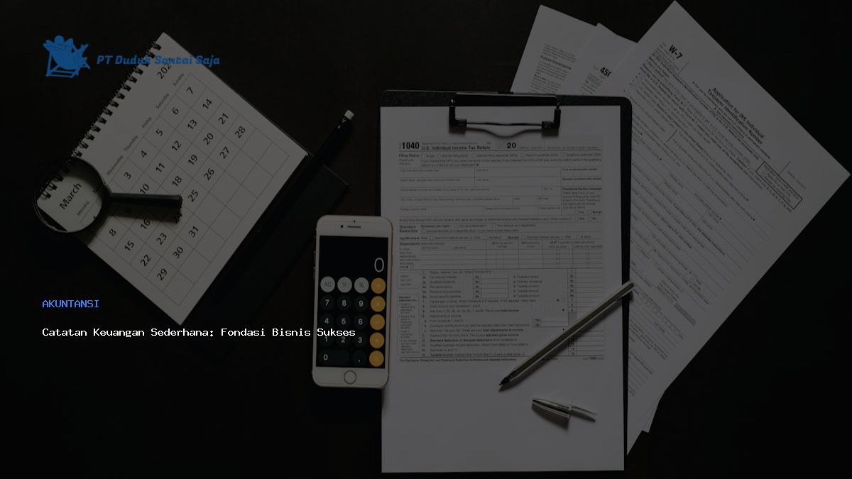 Catatan Keuangan Sederhana: Fondasi Bisnis Sukses