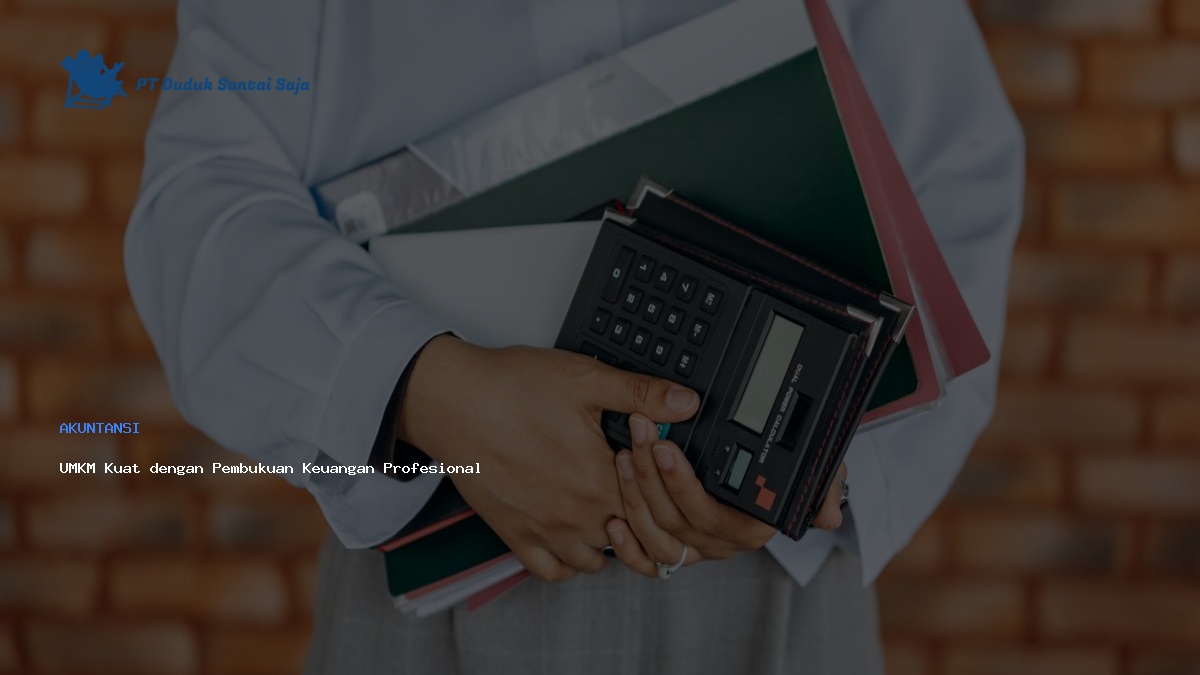 UMKM Kuat dengan Pembukuan Keuangan Profesional
