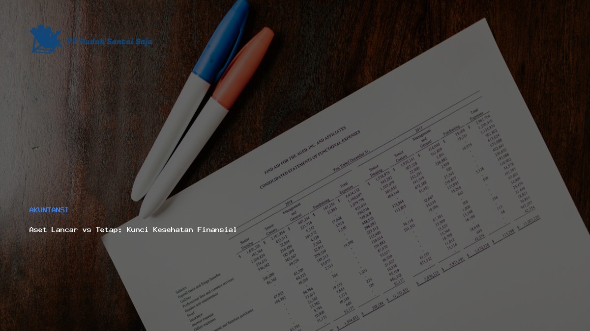 Aset Lancar vs Tetap: Kunci Kesehatan Finansial