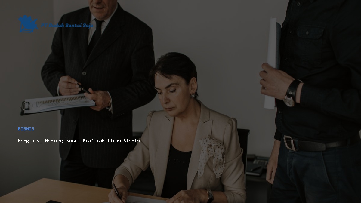 Margin vs Markup: Kunci Profitabilitas Bisnis