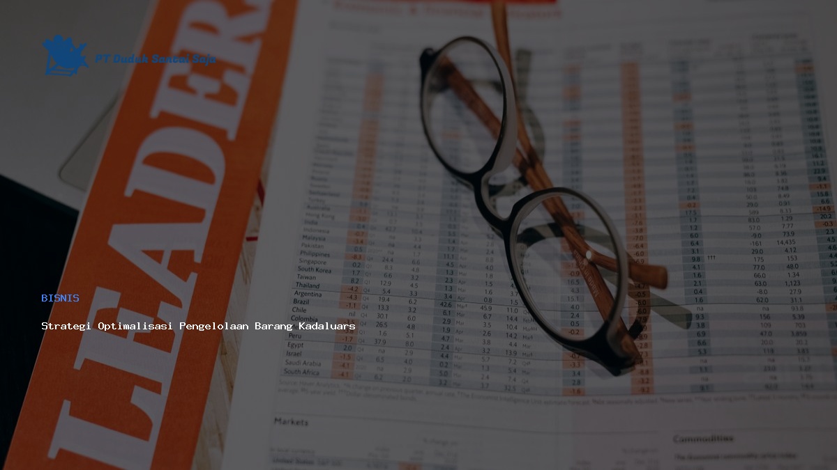 Strategi Optimalisasi Pengelolaan Barang Kadaluarsa Bisnis