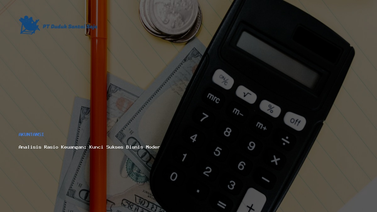 Analisis Rasio Keuangan: Kunci Sukses Bisnis Modern